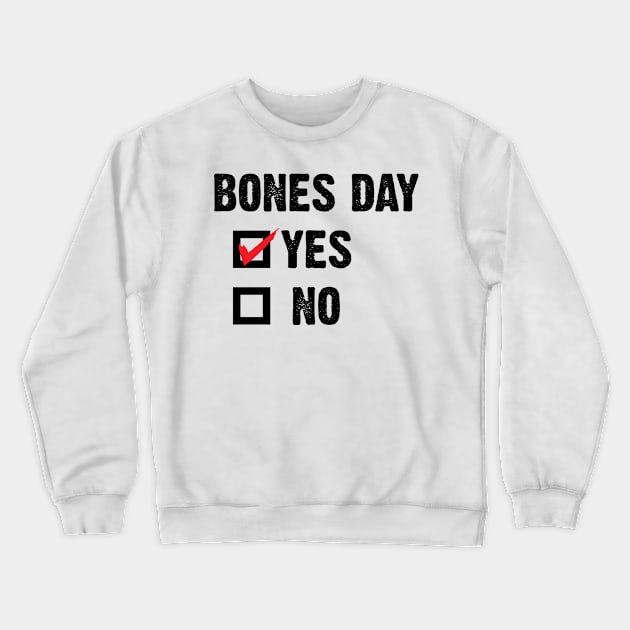 Bones Day "Yes or No" v4 Crewneck Sweatshirt by Emma